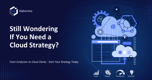 Does Your Company Need a Cloud Strategy in 2025?