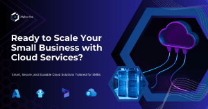 Why Small Businesses Need Cloud Enablement – A Smarter Way to Scale