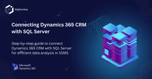 How to Connect Microsoft Dynamics 365 CRM to SQL Server (SSMS)